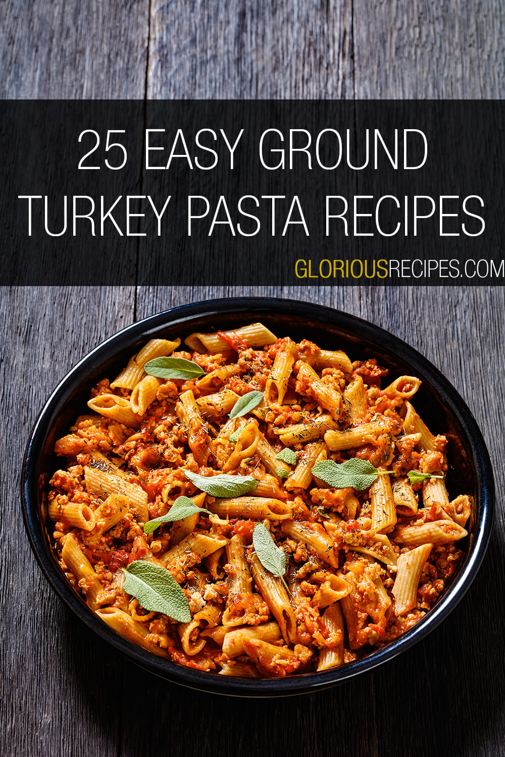 25 Easy Ground Turkey Pasta Recipes To Try